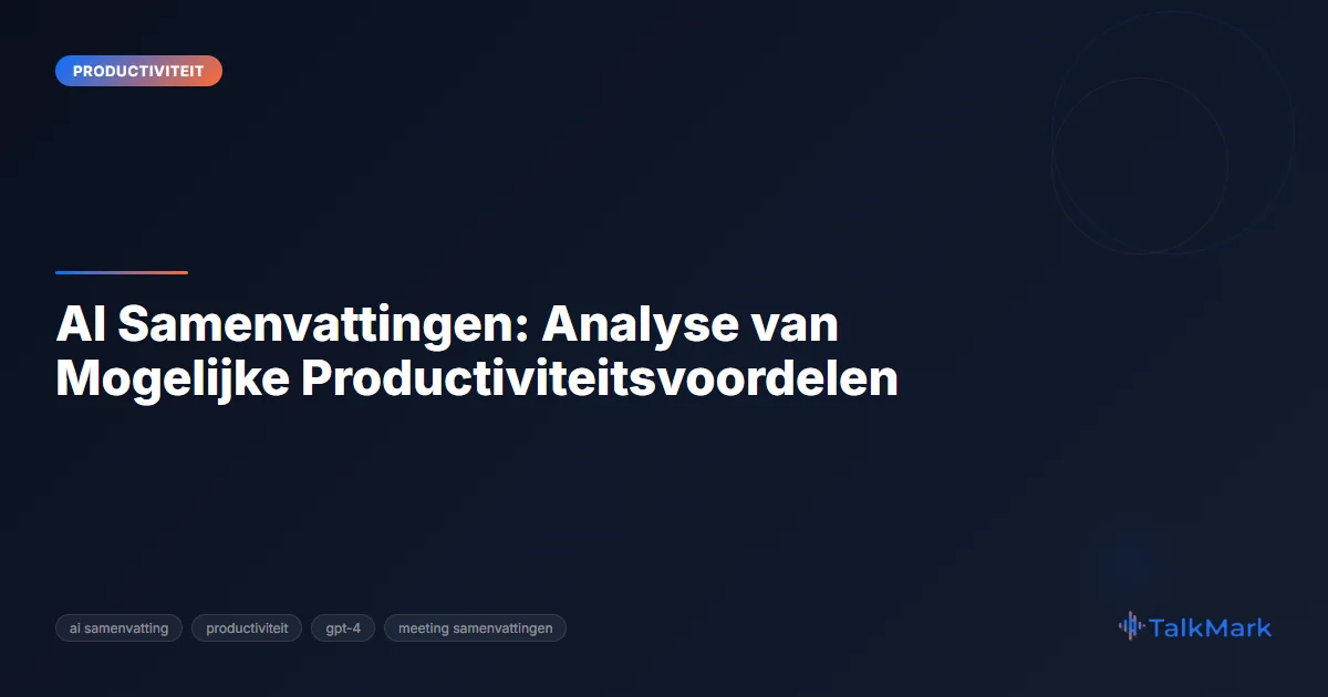 AI Samenvattingen: Analyse van Mogelijke Productiviteitsvoordelen