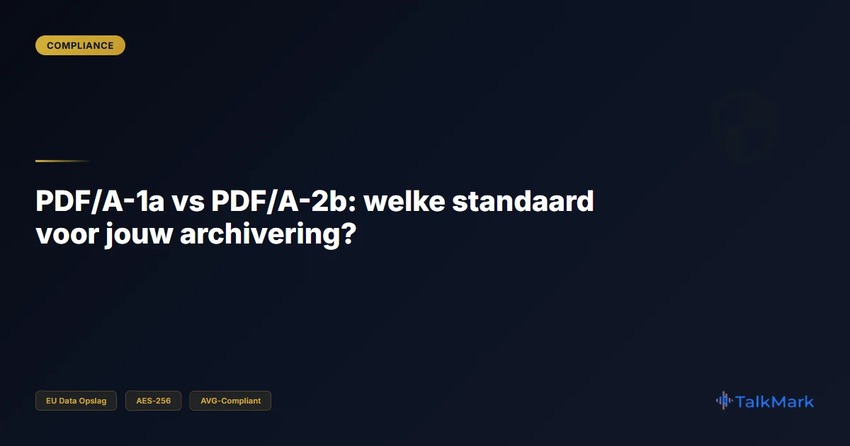 PDF/A-1a vs PDF/A-2b: welke standaard voor jouw archivering?