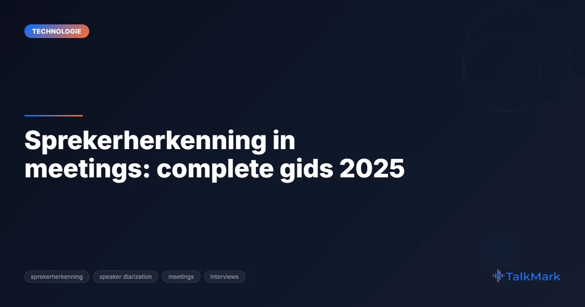 Sprekerherkenning in meetings: complete gids 2025