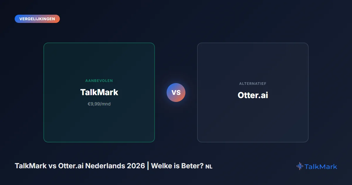 TalkMark vs Otter.ai Nederlands 2026 | Welke is Beter? 🇳🇱