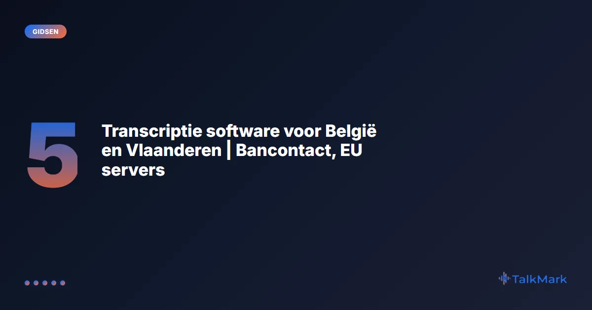 Transcriptie software voor België en Vlaanderen | Bancontact, EU servers